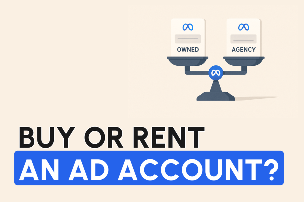 Buying vs Renting a Facebook Agency Ad Account: Which Is Right (and Safe)?